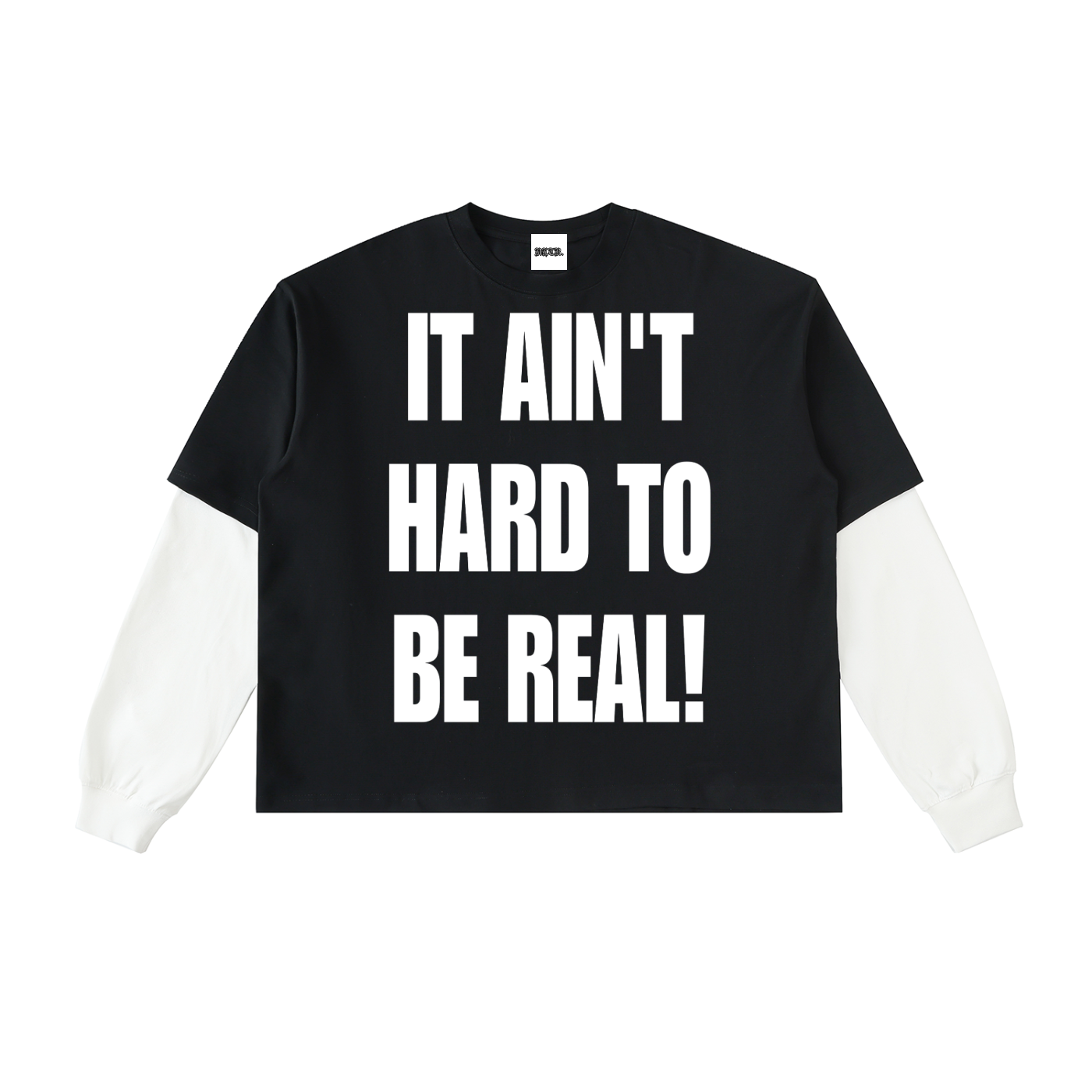 NLTR "IT AIN'T HARD TO BE REAL!" LAYERED TEE