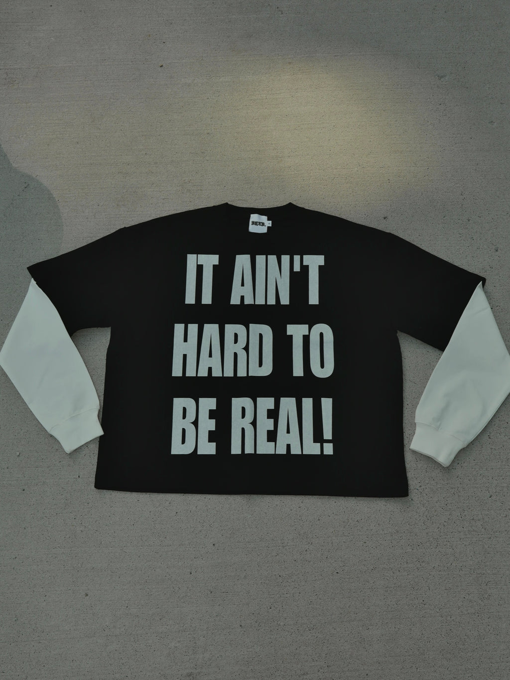NLTR "IT AIN'T HARD TO BE REAL!" LAYERED TEE