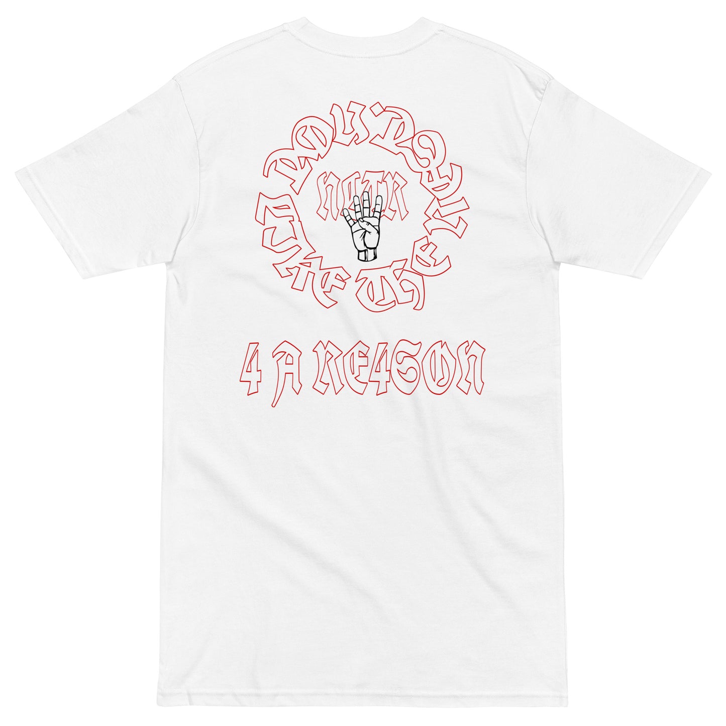 NLTR "4 A RE4SON" Premium T Shirt